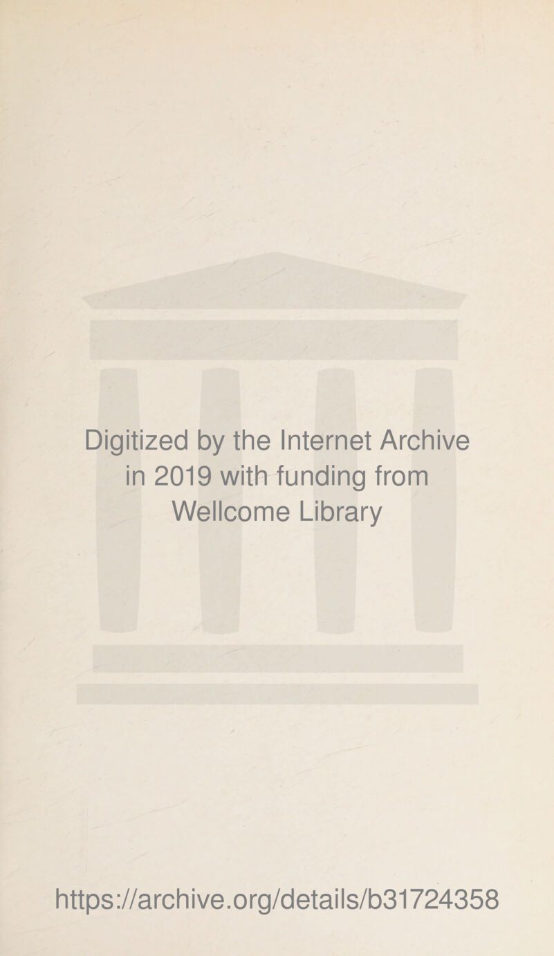 Digitized by the Internet Archive in 2019 with funding from Wellcome Library https://archive.org/details/b31724358