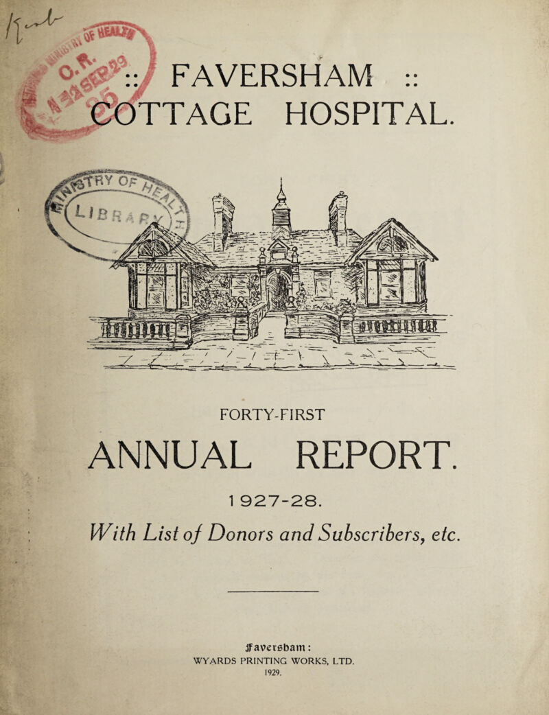 FORTY-FIRST ANNUAL REPORT. 1 927-28. With List of Donors and Subscribers, etc. tfaveusbam: WYARDS PRINTING WORKS, LTD. 1929.