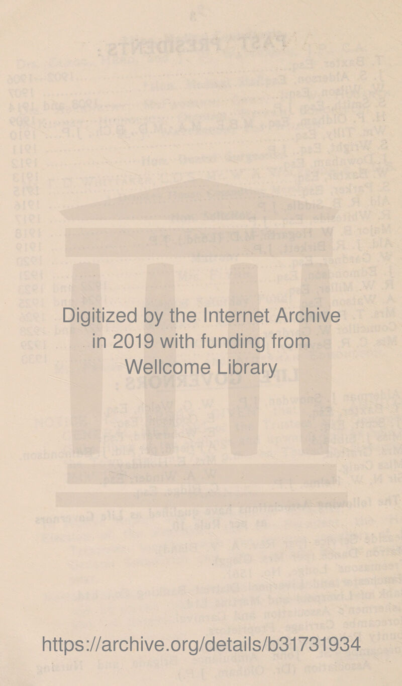 Digitized by the Internet Archive in 2019 with funding from Wellcome Library https://archive.org/details/b31731934