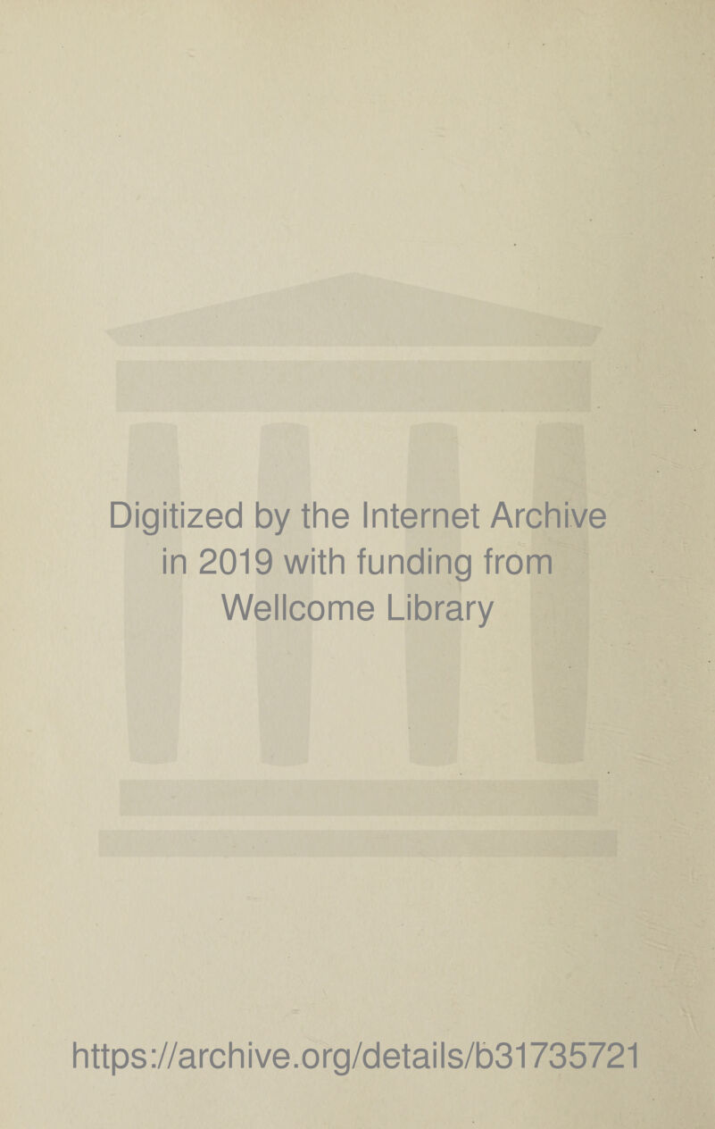 Digitized by the Internet Archive in 2019 with funding from Wellcome Library https://archive.org/details/b31735721