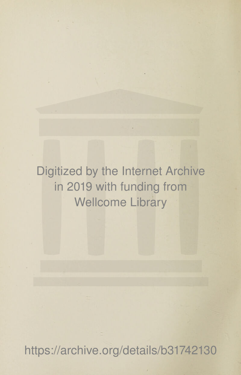 Digitized by the Internet Archive in 2019 with funding from Wellcome Library https://archive.org/details/b31742130
