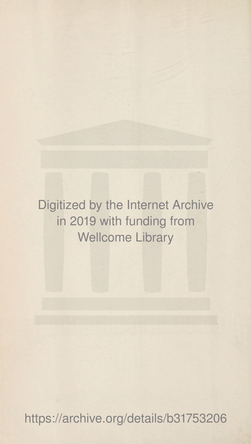 Digitized by the Internet Archive in 2019 with funding from Wellcome Library https://archive.org/details/b31753206