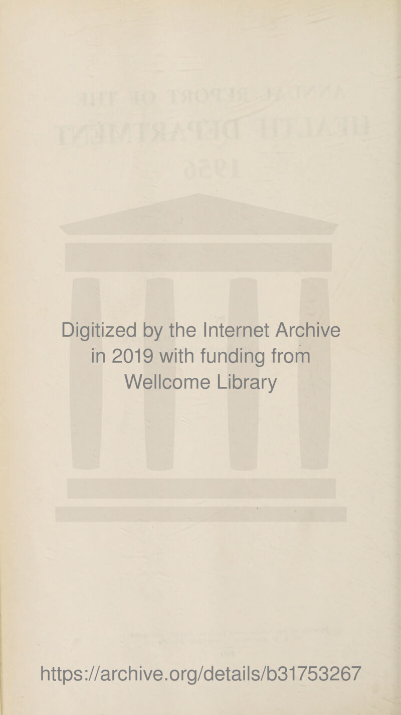 Digitized by the Internet Archive in 2019 with funding from Wellcome Library https://archive.org/details/b31753267