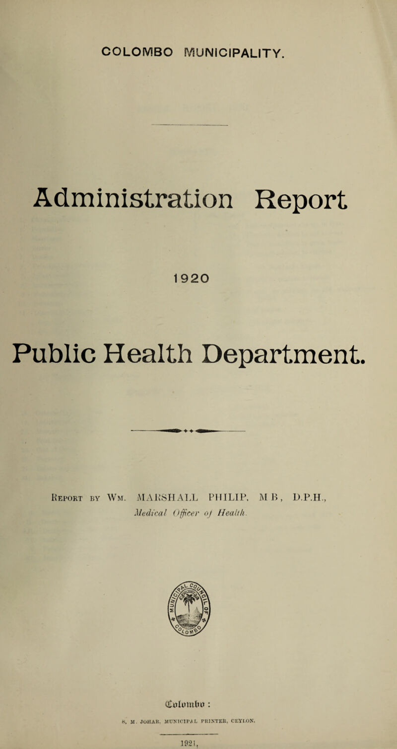 Administration Report 1920 Public Health Department Keport by Wm. MAKSHALL PHILIP, MB, D.P.H., Medical Officer of Health.