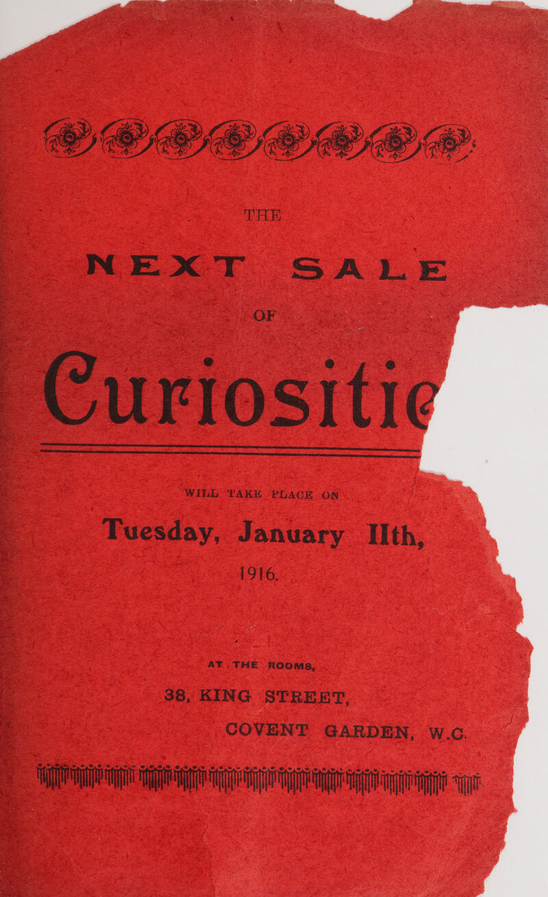  GOGO THE NEXT SALE  es a OF as | 8 F Curiositie te   ei - WILL TAKK PLACE ON Tuesday, January IIth, 1916, AY. THE ROOMS, . 38, KING STREET, COVENT GARDEN, W.c. a RRR RFR HRTOEN We