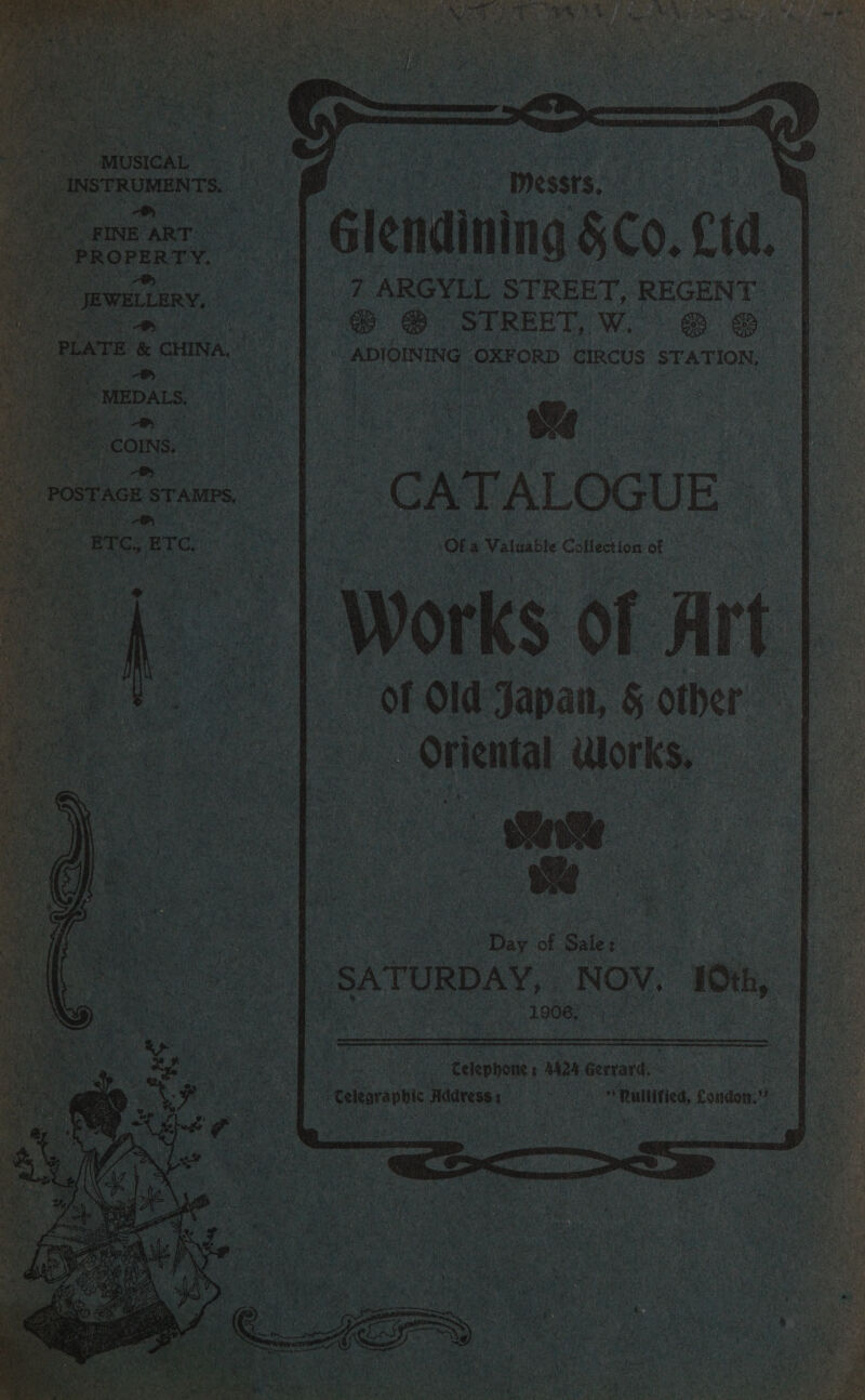  “Messts.. idining BC. Cid. f. ARGYLL STREET, REGEN me € @ STREET, WwW. @&amp; @ | ADIOINING OXFORD cIRcUs STATION,      Oriental Works, -    tay af Sales SATURDAY, ‘NOV. 10, 1906,      ‘4 a ~ Gelepnome aaa Gerrard. “‘Gelegrapb Hadvess 1 ee  Ralttieg condon.” ”            