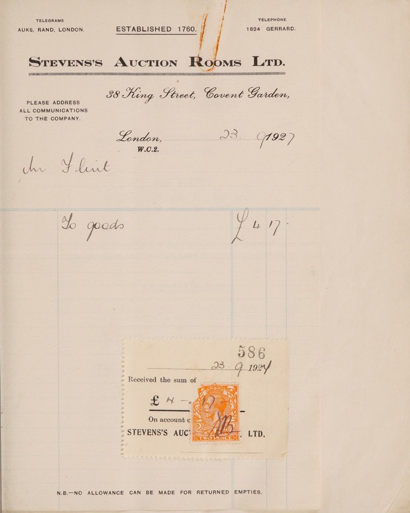 TELEPHONE 1824 GERRARD. TELEGRAMS -AUKS, RAND, LONDON. ESTABLISHED 1760.  STEVENS’S AUCTION Rooms Lp. SQUUHUGUUACURESIAUULVAQNOUUOUUOUUOSUOSQ0Q4440ON0OUOHUURSTUE4GG48009H04 0 Q0DUUREUUGHOOQOOUOUOUODOAOUOOGAGUESO0QQGUUCUQUHDUEEOUUOOGO00Q0EUUQUUDASEOSHUGUHQUQ04OUULUHGAELUUETANUUAUOUOUOUOUUADLEDOCAOTUCONU OU UU EEUEGE EN AUUAOAU DHE Pio 4 Hing Steck Cacent Geers. PLEASE ADDRESS ALL COMMUNICATIONS TO THE COMPANY. eS Ce er Wi te (192 Y, | : W.C.2. oY os af area   ac N.B.—NO ALLOWANCE CAN BE MADE FOR RETURNED EMPTIES.