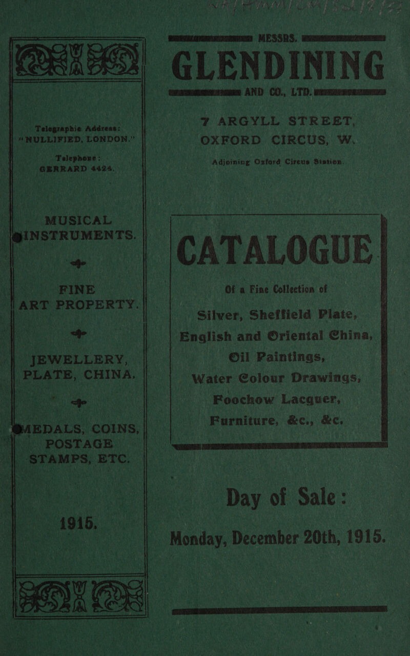 6. Ee, Vee Re Pies ela) ORG PN Aah) r 4 é Rie) Pe ie NO Phe i salt Fo Aa ia an A Dyin Res east SUR OI Fair LP eta hf PAs , Mii wanes ¥ es hy het é Fy BE yas D1 aet EN O43 J ‘ : Y « (a ‘i S, fj : ’ EERE oRNCR MESSHS. Weememenmea | GLENDINING a AND CO., LTD.   7 ARGYLL STREET, Adjoining Oxford Cireus Sistion. See Sac aad Ee rar one re ee ‘ei giNsTRUMENTS. pe Re ea 7 on oF Ss p=. | CATALOGUE 4 “FINE _ a | OF a Fine Collection of JaRT PROPERTY. i, es.         reid Shy geste c, ¥ * © » STA + \WbRon Siren a ARSE (Wie atune a ; 1s STR KR ta } a dah SX, ,, ne =  : ‘JEWELLERY AEDALS, coINs, My POSTAGE    nso: Day of Sale : : . Monday, December 20th, 1916. 
