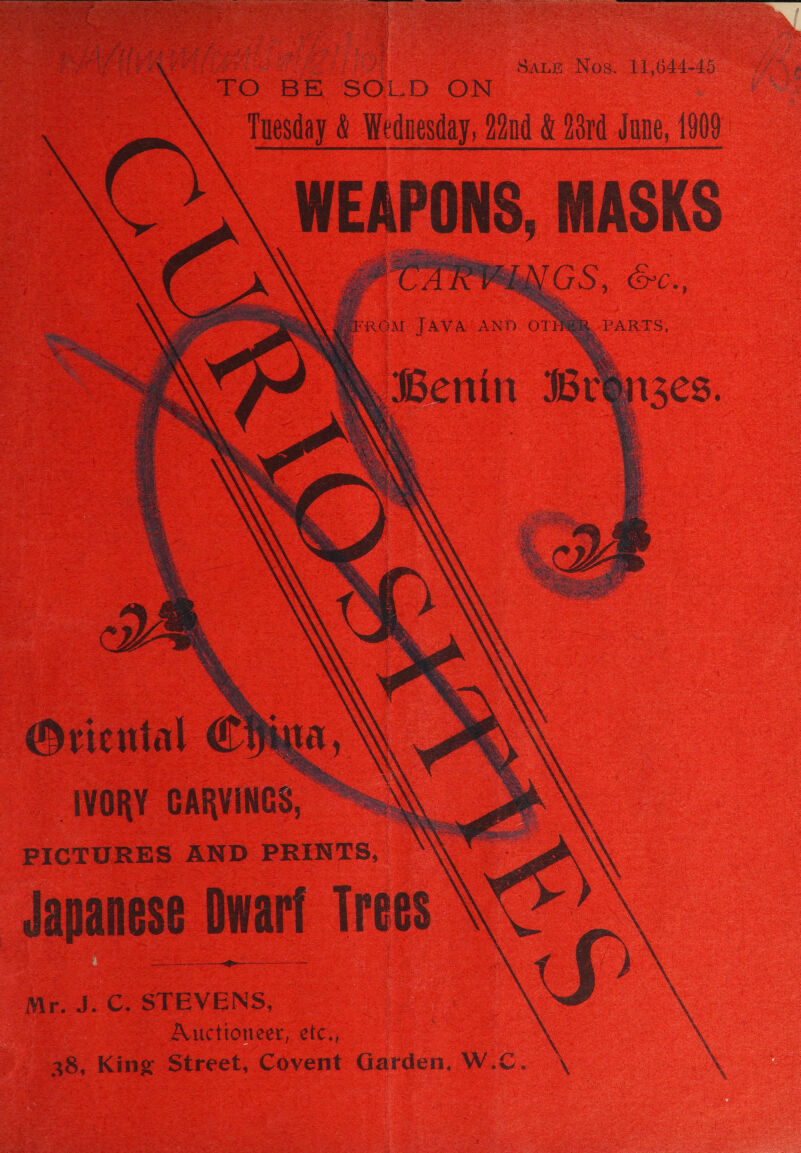   ee Ty. Hae fas faa Saute Nos. 11,644-45 TO. BE SOLD ON MEAT ORS, te    | Mriental Cpa IVORY CARVINGS, “=. PICTURES AND PRINTS, Japanese Dwart Trees \ Mr. J. C. STEVENS, * Auctioneer, etc,, 38, King Street, Covent Garden. W.C. \ a