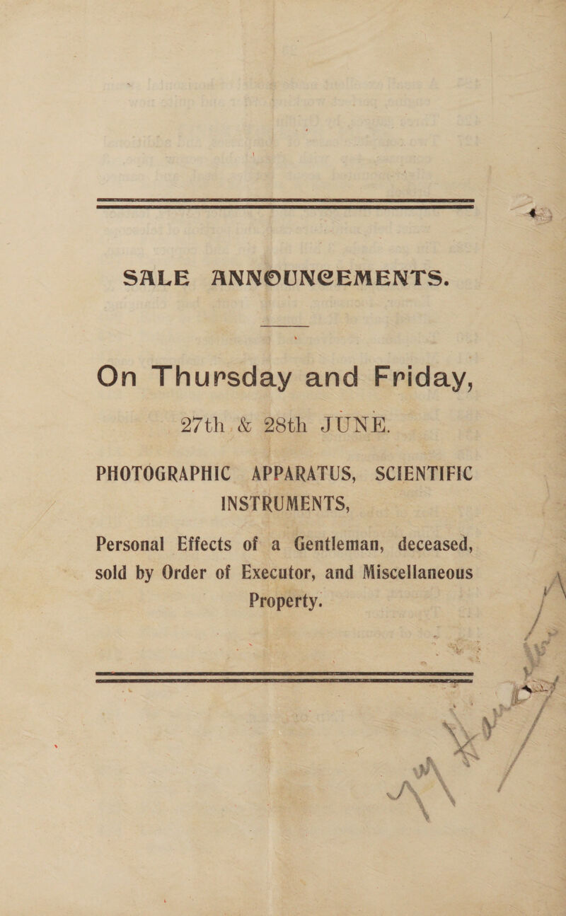 SALE ANNOUNCEMENTS. On Thursday and Friday, 7th. &amp; W8th JUNE. PHOTOGRAPHIC APPARATUS, SCIENTIFIC INSTRUMENTS, 