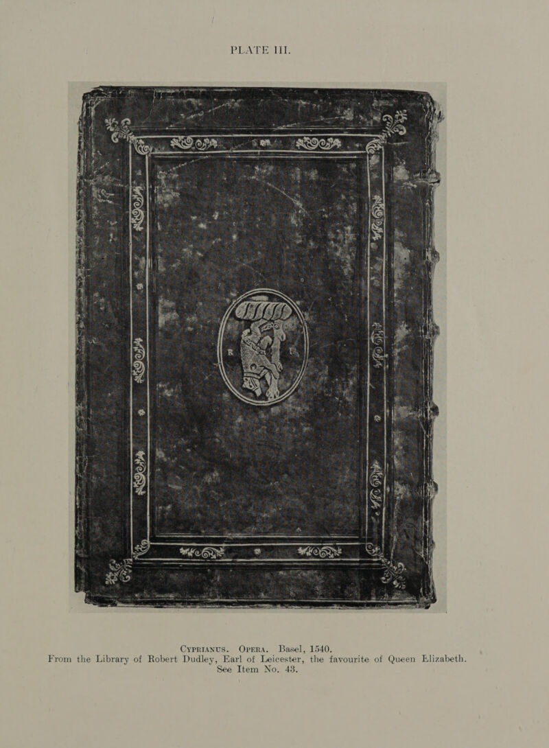 ster a Oey, A alee aaah LP:  CypRIANUS. Opera. Basel, 1540. From the Library of Robert Dudley, Earl of Leicester, the favourite of Queen Elizabeth.