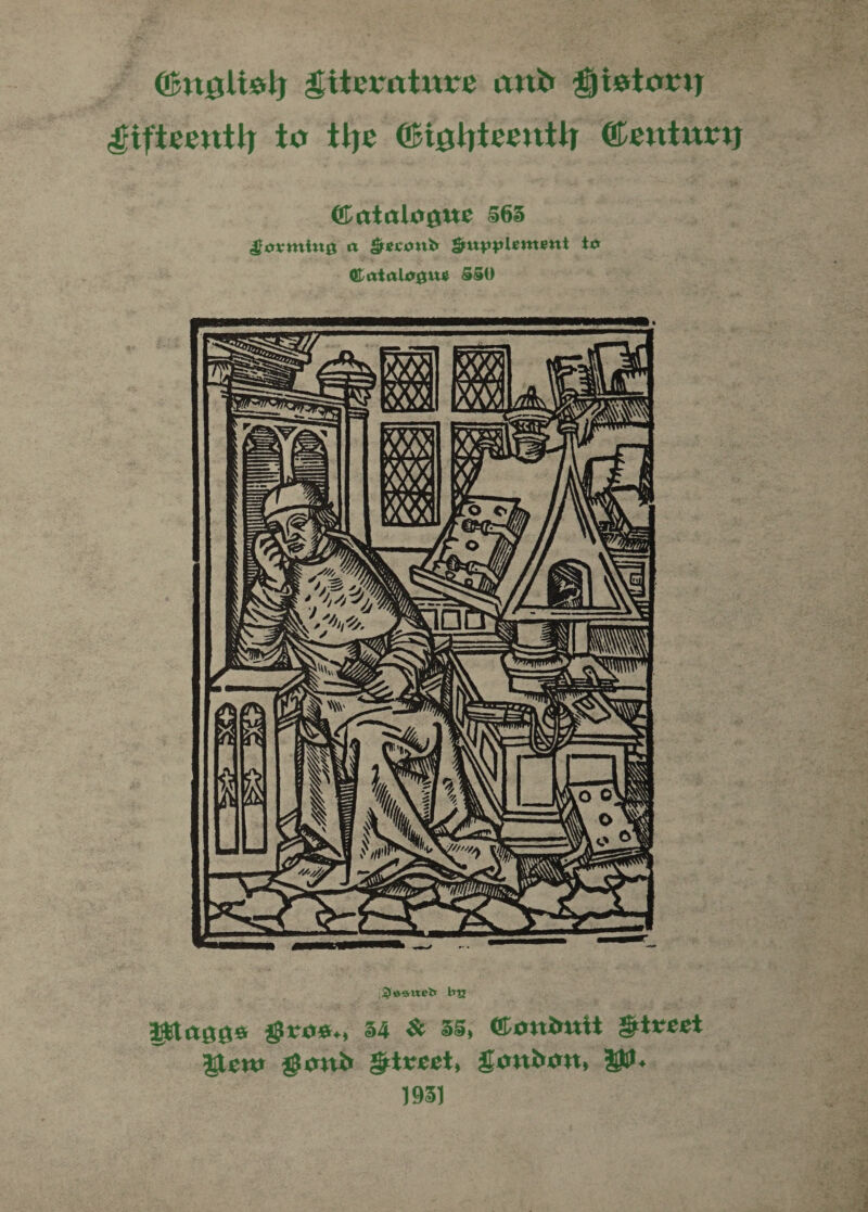 Guoalish diternture and History Lifteenth to the Gighteenth Century @atalogue 565 . Forming a Second Hupplement to Catalogue 550 Ih | Hitt it ey pecan CTT 07, ‘ = ee te ne eet toe <S mn a M4 . > — S 5 aw ro ef Ve Sf ey, =e bere ee (FAY Id  Deswen by ittagas Bras., 54 &amp; 355, Gonduit Bireet Mew Bond Sireect, London, WwW. 93) Pty aatot al” MP” el ee ‘ s