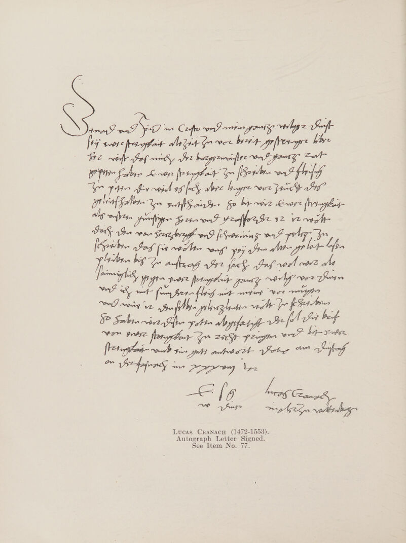  ee fry ore proto dhe porn 9 ee, PF: Ap frevgpe bib eaines 5 hectare AS gals OPE Wp Fabre Kner psp Gm [othe oa off $e pti abv noid sp fec§ bre hayre oe Pot I in ts Yo vets fo be wre rose fhreybey = oot “ pond rp ~ Sow ¥ FOS aon we aen Seexaghe ae ve ate he [Saibr. Pond [Sete wr F potig, Jo y yo yigelee” jocg bok vor ob2 hd Perego 3 yal mtetarte Foe om Sila &lt;i Befoten Ln Fai as &amp; [* ae NO 4 Fuge mahten veces dbo Lucas Cranacu (1472-1558). Autograph Letter Signed. ee Item No. 77.