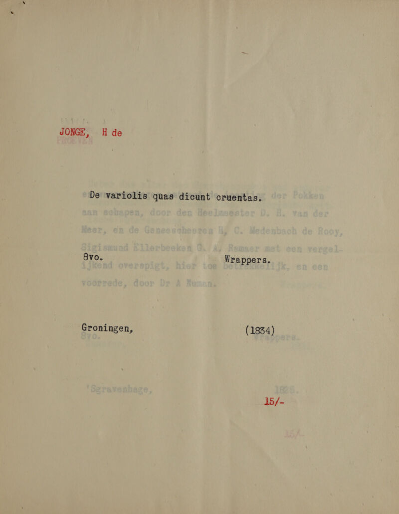 JONGE, Hde De variolis quas dicunt cruentas. 8v0. Wrappers. Groningen, (1834) 15/-