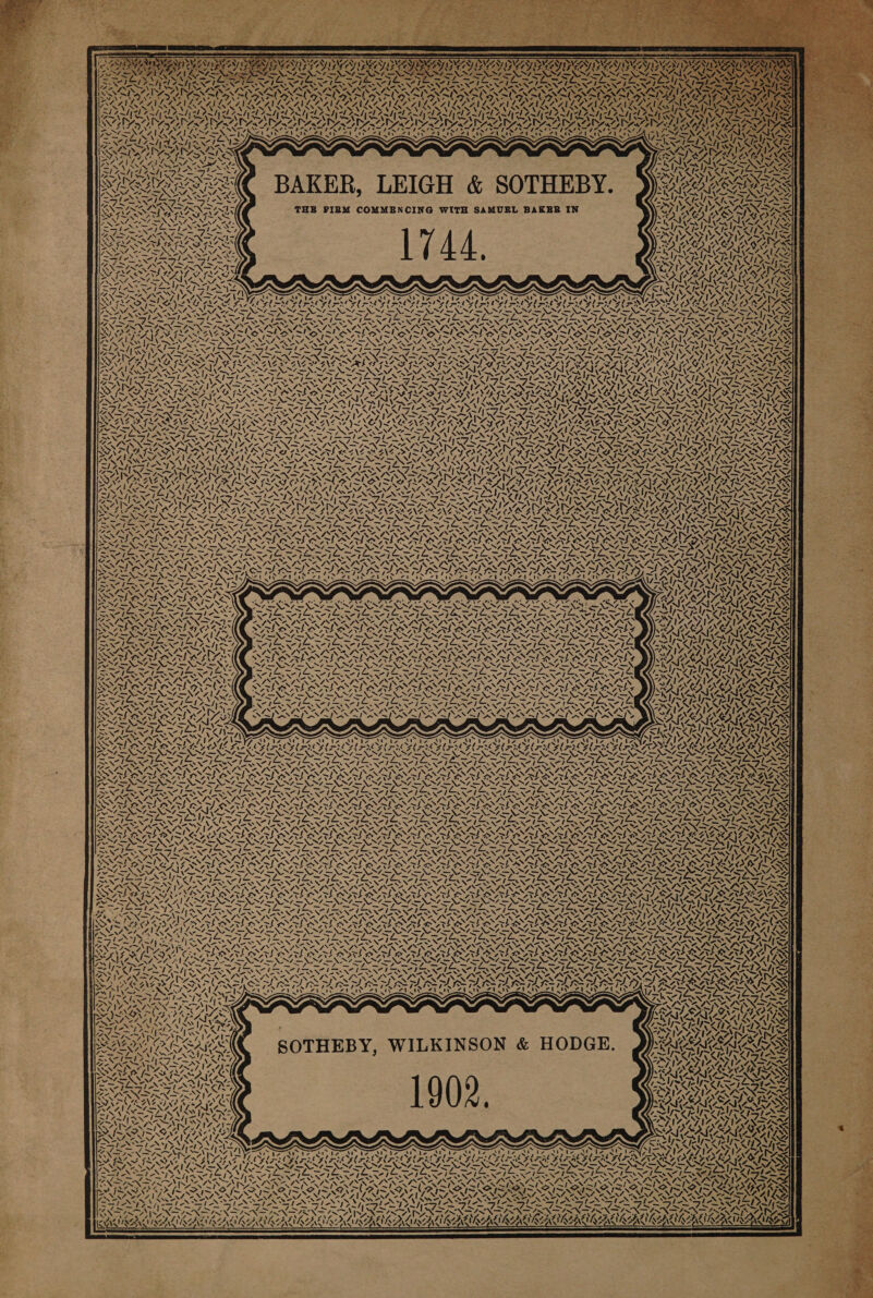  BAKER, LEIGH &amp; SOTHEBY. THE FIRM COMMENCING WITH SAMUEL BAKER IN ) - ’ Pa WS ZA SN \ SIMI ASG FR : NA NAN ENN NNT ISD 4 STAS “St ~ . &lt; M th, — So as -. Z PAL UAZAT IN FANG es 4\¢- 4\Z She SNS Sy ye Ms \ SS Als = SANZ \ v= v4 am AN Vy VRAD ACA SNP 4 CASS CAVA ACR LY MS &gt; gl al-&gt; ‘ SVN SiN ‘\ ‘ I % 7. *y v= oN. &lt;/ 4 AN ws wf WA / J C. Vy~ a = Seal ieee el we ike = ARNT. a7 &gt; f S AN oa sN t ZN LA XK = et ey WZ SY YIKES A oS N 4 f Dy 7 WG AN y vA Ne Oe FING OR FNS Oe NNSA N= NOS MA fS U /i— To SNES ud &gt; Ny VINA! cad Ne. SAS TPN TL ~~ f: . yc NS aN AN ~/ Wim Pes aN aN ANG MAN MANS RL FN Pa Nef pny fy an NeN Nn ot VOIR AAT UNRENSZOENSTLEN es a Ww) Pa 7 - “ANS rr “No we N &gt; s se si x HI . ~ ~ ~ ~ ~ =~. ~ eS A Laas s ALSO ALG oN, Yr * ayes \N . ea) — _~ _ — _ ae ~ 28 INO pe SAIS aw y. as aN ¥ &lt;&gt;. ] ASF V7 SNS 4—\S4— Pics 7. ha RA eT bat y Ree a epee = _ -_ -_ &gt; . eats “1 Ey i Lo Ns eal By Ss yan ‘. BS : YIN os 2 » SAAR AS N HERS le LEN OIE mye TE BLATE BATS y Z ND a A AA NALNAL xs oe ary Macy ne bet ged VAFLATE PEATE PLAT v RIS ~ YY CNIS hoes = Ros Sst ory UF AR SAR GY Ke YIN NALA, WIAA! TY RY WAY ROW ROWE ROAR OMAR OUALROVAT TE BTL BY OF OFLY OLR a NEN NESTON ENN ERIN REIN NII ze ah I pera ay Res mag LaF ; Ne Nn NAS “ 7. NL ~ a, SARS PTE TL ETE ANTE TE STE LTE STE ODT GRE GREGG. MPVS PRY IRISIESSY FN NAN SOS eSS. Be eel Pais ee ik Fae S SaaS C4 ee Ie Ny &gt; N— = cer -—‘\ ~ ae ~~ NN aS yas TARP Pr FRI RBI ELT pyr TT TED) \ 7. eS matieees : 7 Wa Zt Sy INS SOTHEBY, WILKINSON &amp; HODGE. Q)ncsnewancs iy} VMSA eS, vl Ves N,* 4 \7 KY KA R 4 RCA R NAVA AA » a ASSERG) 