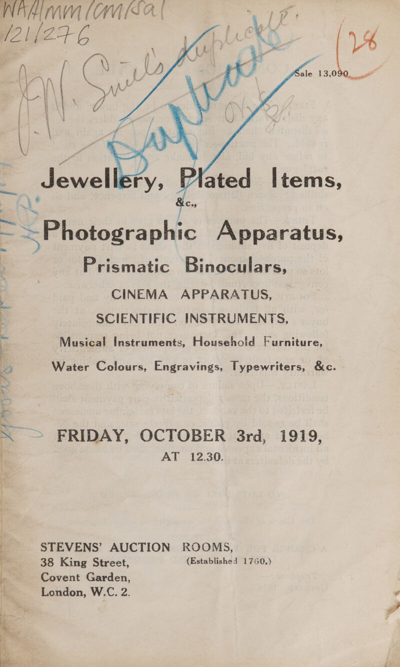  : - ~~ o Cay = Photographic Apparatus, | Prismatic Binoculars, CINEMA APPARATUS, SCIENTIFIC INSTRUMENTS, Musical Instruments, Household Furniture, Water Colours, Engravings, Typewriters, &amp;c. &gt; FRIDAY, OCTOBER 3rd, 1919, AT 12.30. STEVENS’ AUCTION ROOMS, 38 King Street, (Established 1760.) Covent Garden, London, W.C. 2.