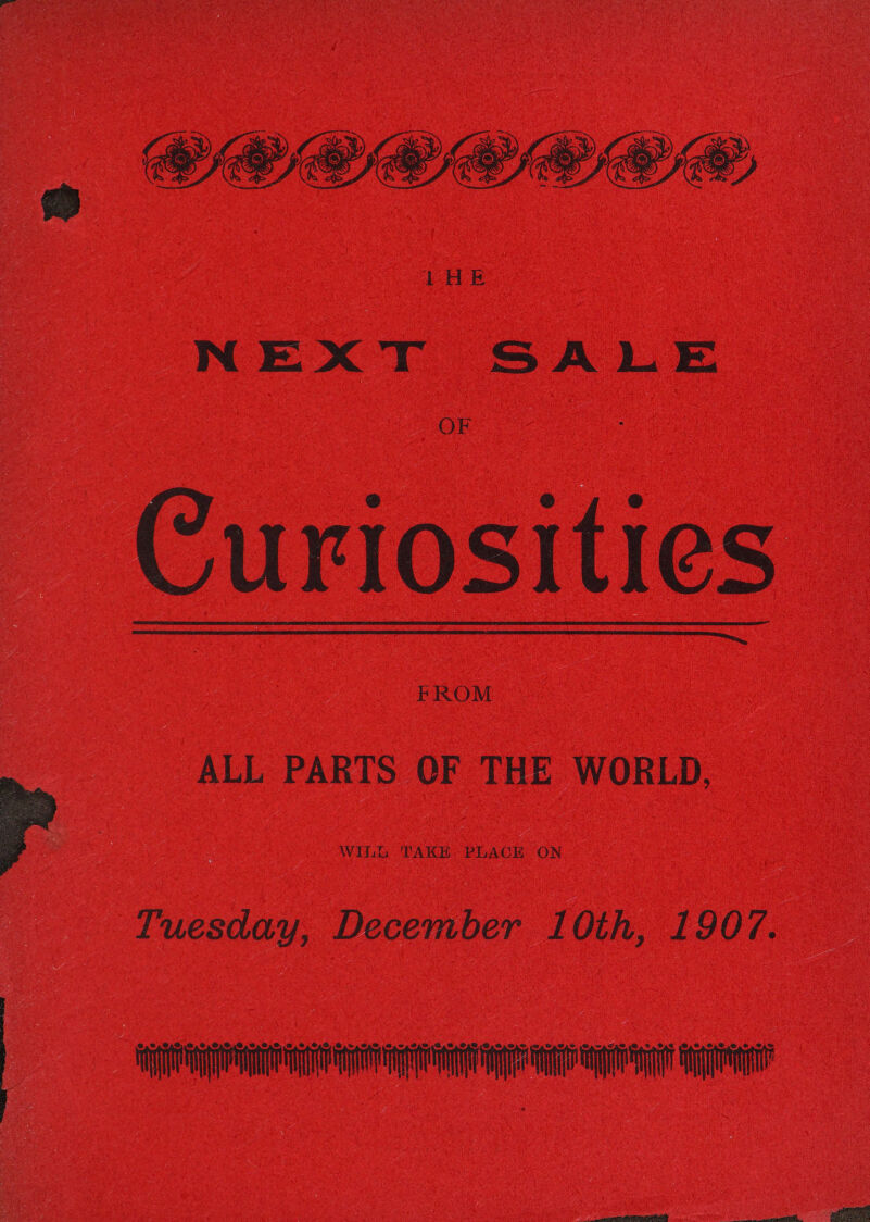  ELE  o NEXT SALE OF : Curiosities   FROM ALL PARTS QF THE WORLD,  Tuesday, December 10th, 1907. | enero ie