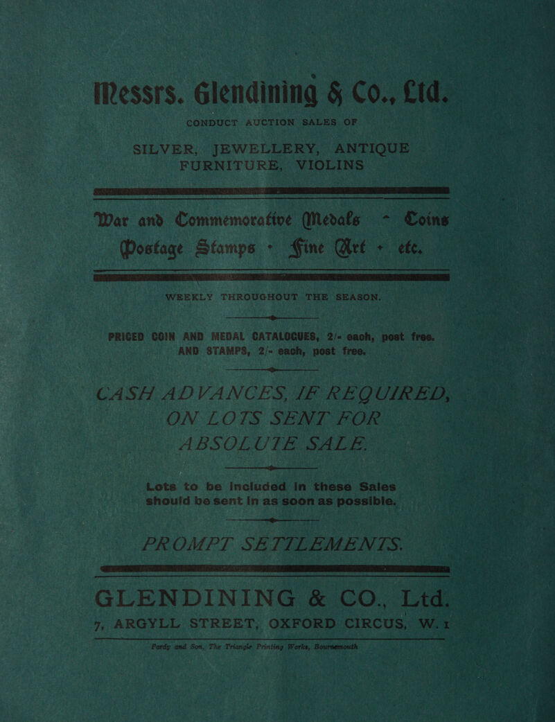 CONDUCT AUCTION SALES OF SILVER, JEWELLERY, ANTIQUE FURNITURE, VIOLINS  Mostage Stamps - Fine Wet + ete,   WEEKLY THROUGHOUT THE SEASON.  AND STAMPS, 2/- each, post free.  ON LOTS SENT FOR ABSOLUTE SALE.  Lots to be included in these Sales should be sent In as soon as possible.  PROMPT SETILEMENTS.  Pardy and Son, The Triangle Printing Works, Bournemouth 