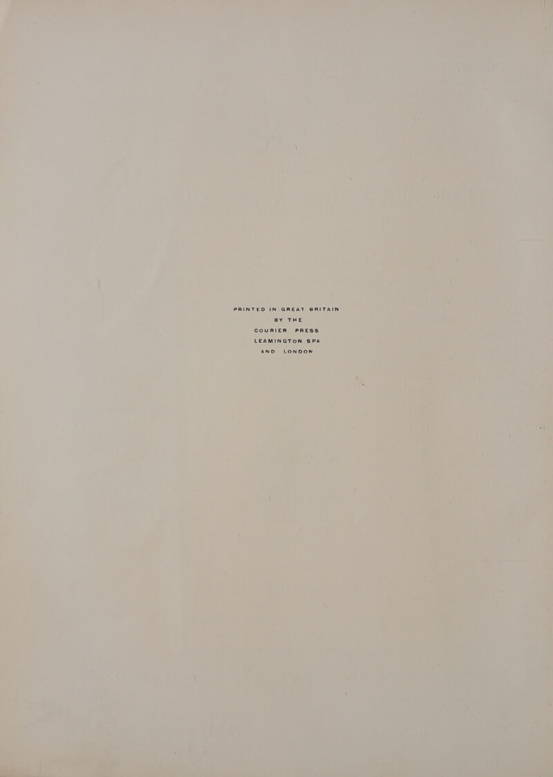 PRINTED IN GREAT BRITAIN BY THE COURIER PRESS LEAMINGTON SPA 4aNnDdD LONDON