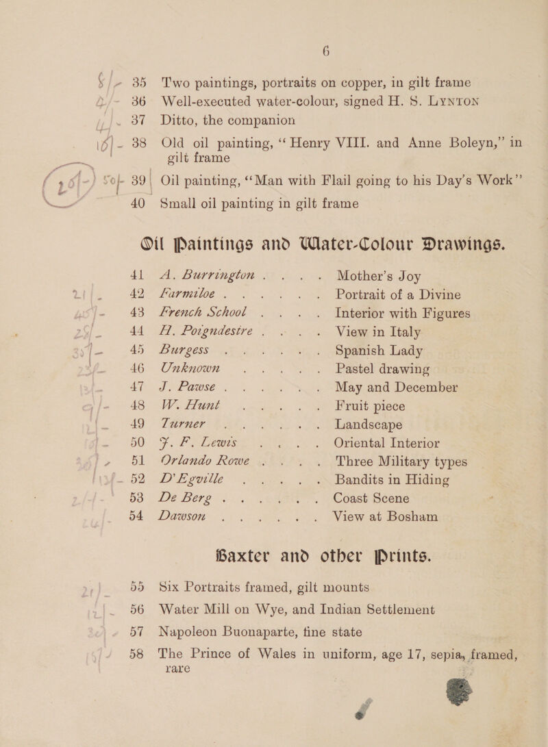 4] 42 43 44 45 46 47 48 49 50 51 53 54 farmtiloe . french School Burgess Onknown J Pawse . W. Hunt Turner F: Pa Lewes Orlando Rowe D Evguille De Bere . Dawson Mother’s Joy Portrait of a Divine Interior with Figures View in Italy Spanish Lady Pastel drawing May and December Fruit piece Landscape Oriental Interior Three Military types Bandits in Hiding Coast Scene View at Bosham rare } ce > a es
