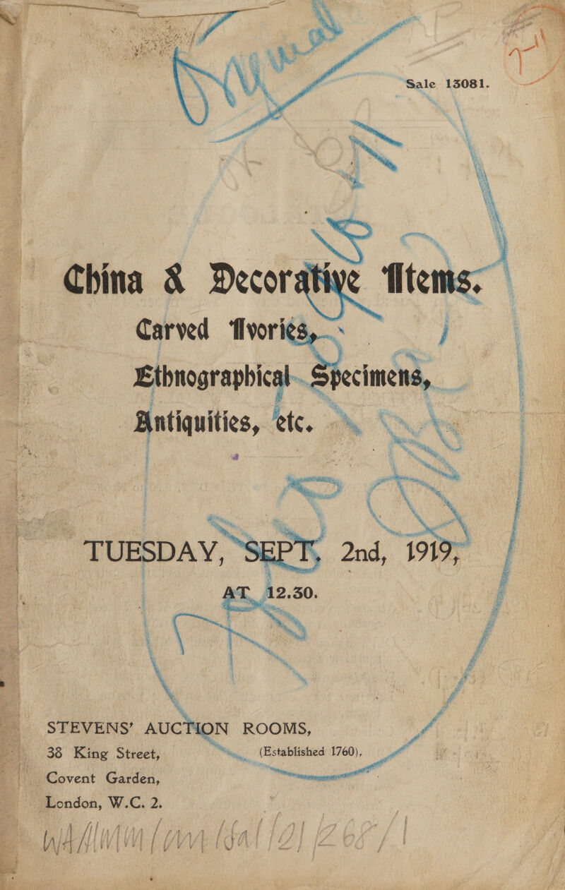  China &amp; Pera to Carved Avories, — Etbnograpbical-. S a - cumin ete ¢ » » A ee i    STEVENS’ AUCTION ROOMS, ff 38 King Street, , %,, (Established 1760), London, W.C. 2. i f f y i ; Ey 7 ere fish | PIAAL TAA [ f f Bi RS: Bo f 7/, On A bt y ae a ; : Tan ' , FY