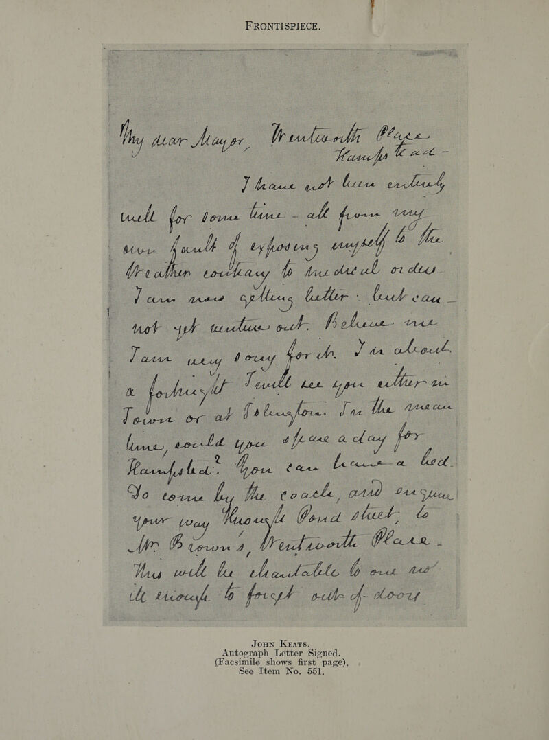 FRONTISPIECE. th. : toctheauy bo io ee ot ML. | | cr: Aas? gp tli btlir - ud Can” nor yy thu a Vile Atk 2 foulsay ey lee ups ype fe Reig Gow tan bene bet Soak , ee eee fal eee es cpus bird 4 fr oo ns Whe a. he ale Le LPL ”, Bier en Me tivocgh fort othe cf. loop JOHN Knrats. Autograph Letter Signed. (Facsimile shows first page), ee Item No. 551.