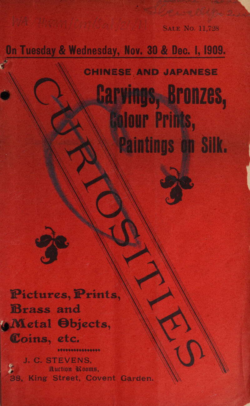 a eee. SALE No. 11,728      \ \     \ CHINESE AND JAPANESE .\ &gt; \ OLS, Larvings,.Bronzes, \ GA ee Pi rr eae 13 ¥ u G ¢ ‘ A O ati ae FP 5 ef f ar ; k 5 e ‘ : * s ct: i ak : 1S At A t 4 t Bt ” &lt; t.        Sit. \ Pictures, Prints, \\ ibrass and gi¥iectal Objects, Coins, etc. w jeer eo LEVENS, ¢ Auction Rooms, “38, King Street, Covent Garden. t ag Ed Ort gy