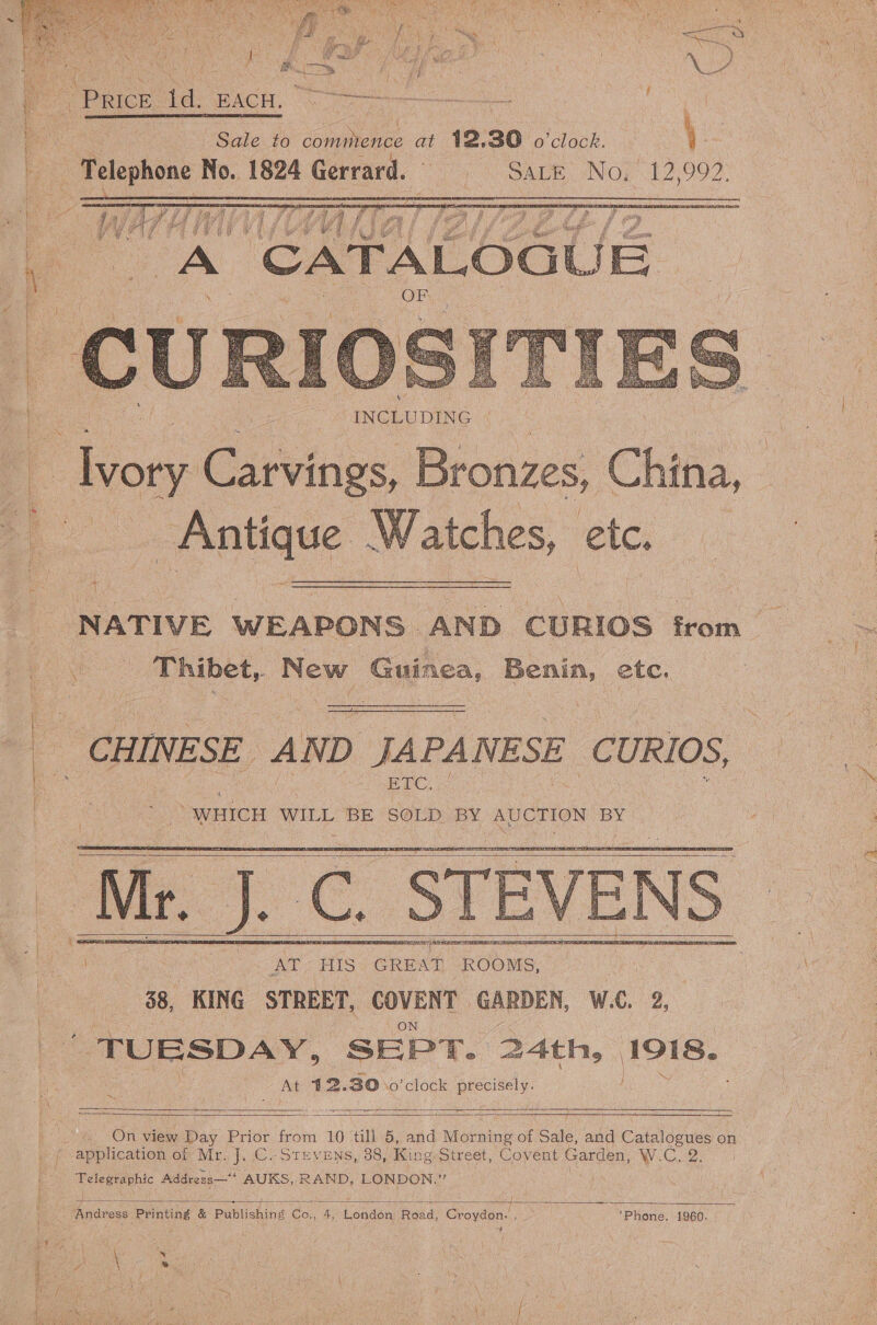 =e putes va ; (er ae ANS at ON san AP. vege \ ih | : H prim es a ey re fe bess é &amp; band My Z { 4 \ ai Se hit ae ae ; t'6 a Li SUAS f   INCLUDING | - , Bronzes, China, WW/ atches, etc. :   Antique . es Thibet,. ae Gaites. Benin, etc. CHINESE | AND JAPANESE G. URIOS, ETC. “WHICH WILL BE SOLD. BY AUCTION BY       On view Day Prior from 10 till 5, and ee of Sale, and Cataldguss on 
