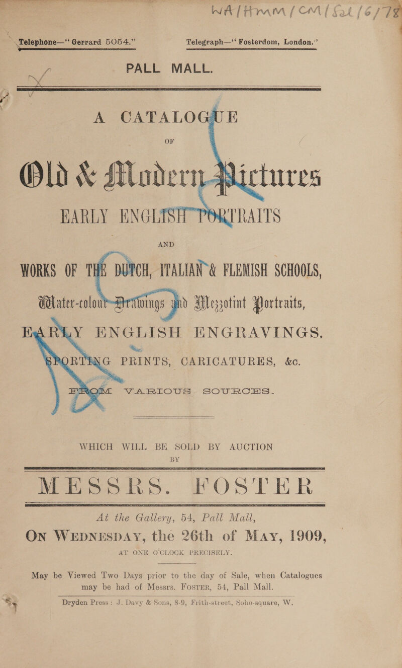   \ a PALL MALL.   VARLOUSs. SOURCES.   WHICH WILL BE SOLD BY AUCTION BY      May be Viewed Two Days prior to the day of Sale, when Catalogues may pe had of Messrs. Fosrmr, 54, Pall Mall.  