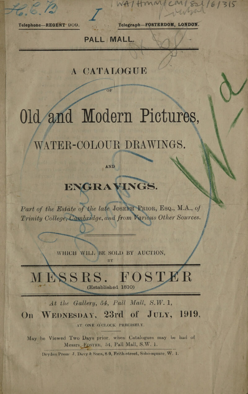      ps, Tr aie AR ay f iW ie“, g me poe fa WEE] TWN CAAT SoA 16 1S (5S * ee &lt;a ’ -, 4 7 by aint eS Telephone—REGENT- 909. _ ene Pelegeaph—FOBTERDOM, LONDON. - . | bE \ if PALL MALL. \e9 A CATALOGUE r | ! Satan Ae “a,       BPE “RgIOR, Esq., M.A., of ne Other Sources.  /    i R  Cstablished ie at   Dryden Press: J. Davy &amp; Sons, 8-9, Frith-street, Soho-square, W, 1. CT nt ee i 