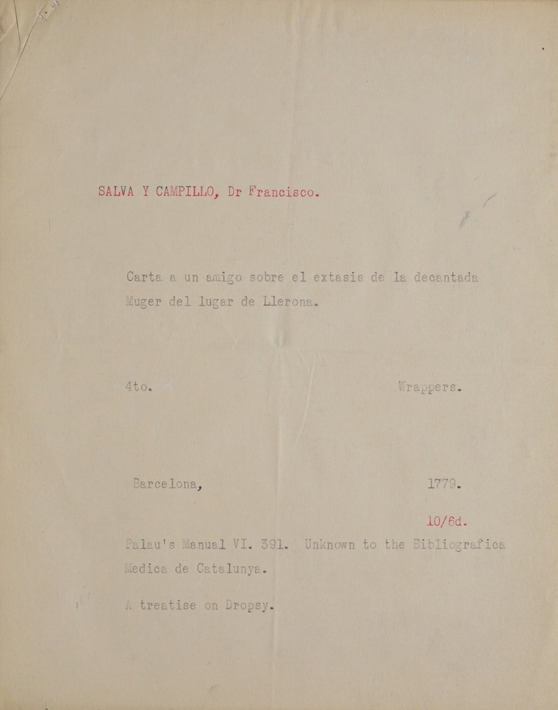        a ni ie ae | Mae . | yen te ‘ aa Carte a un anes bork el extasic de la decantada eb ive . 0 et Say Vans ee a SN Sao? aa - Muger del. dager de Llerona. i ; bie At ts i w a 4 ) 4 i Pe Alsen, iy 4 A! Maes ‘ hee MG 2 aa | ! _ Wrappers. ; SOAK Sip: oe Se | ca ee aa : / i cA a EY | ‘ f FS bie = i 5 At /——Bareetona, A iin, can td Ne Leto. ee > ; Cue i)      ae UE SAS Re amt a Mee eye ee he - vlau's ‘Manual VI. 391. Unknown to the Dibliogra? ics rn ¢ “liedics de nh a eat jE   SP AAO), hess Pidabe te Cee a RUA \ eves mart wa Br ae si » £ ent fe oe < we ye 4 “5 ‘4