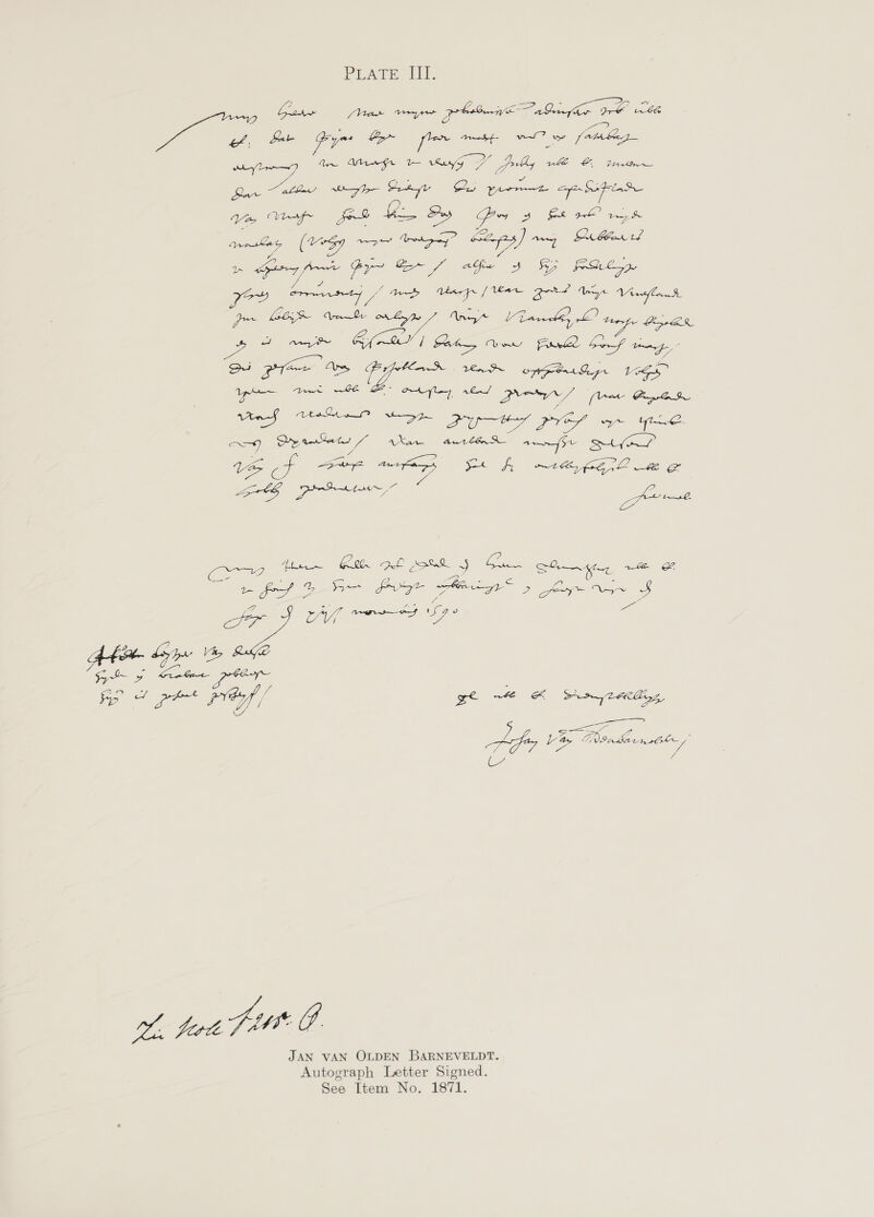 PEAT. En, bore aw pa eas FO Bee ts es na oy fier ost ww? we (ati bheg phy tap 9 nF ge ee Ce ase es aot ie ay Onnsies (9 wo bet age Li Sor ee Gi ef affix 3 > RCs fn Loc / tore Macpe/Mm BoRd i Vina pe GOH Wade om Lov Anar Ifa feb eS aaa a ie Qi pee Us Pe ee ee “ ee Las ie ee ye C7 JAN VAN OLDEN BARNEVELDT. Autograph Letter Signed. See Item No. 1871.
