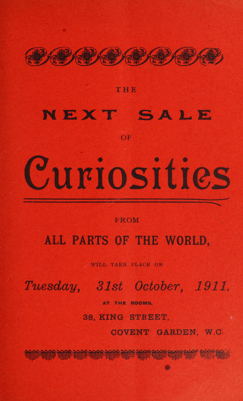     FROM ALL PARTS QF THE WORLD, WILL TAKE PLACK ON Tuesday, 3st October, 1911. AT THE ROOMS, 38, KING STREBRBT, COVENT GARDEN, W.C. AR a a Ee i