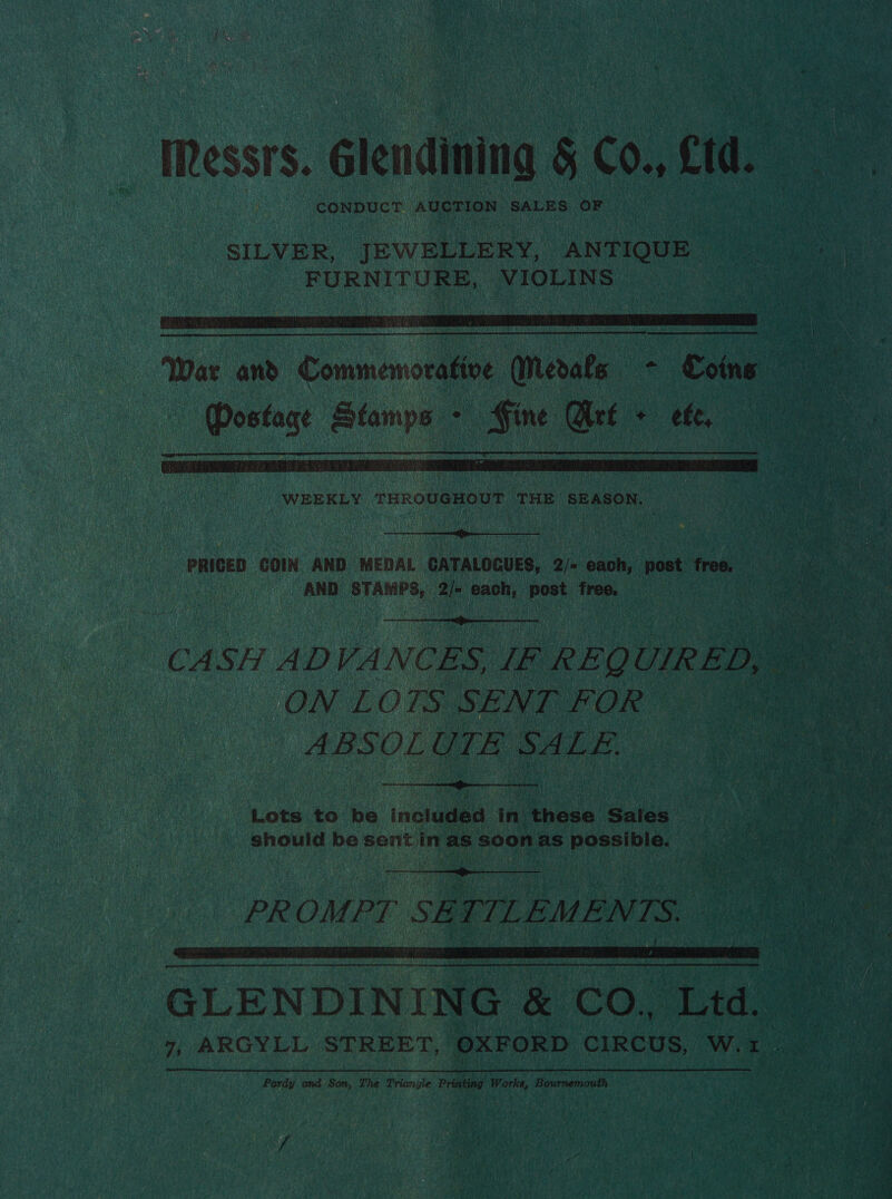 Messrs. iendi@ing § C0. etd. conpUCT AUCTION SALES OF :   WEEKLY “THROUGHOUT THE SEASON,  AND STAMPS, he eal, eats free. con  ON LOTS SENT FOR ABSOL UTE SALE.  should be sent in as soon as iparei   GLENDINING &amp; co. Lid. Pardy and Son, The Triangle Peng Works, Bournemouth met x — PG ~—S Sa toe ee ee Spee S Se va hae
