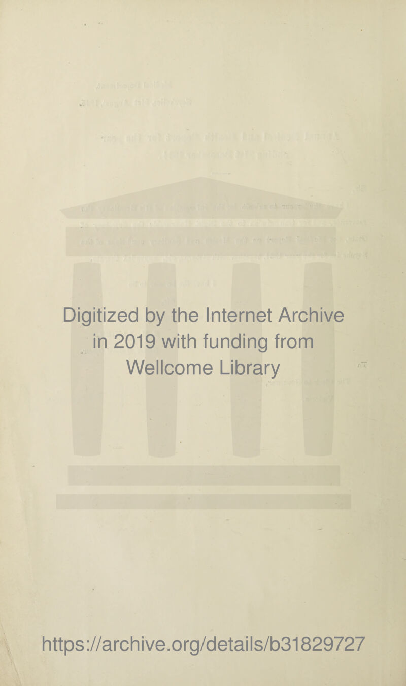 Digitized by the Internet Archive in 2019 with funding from Wellcome Library https://archive.org/details/b31829727