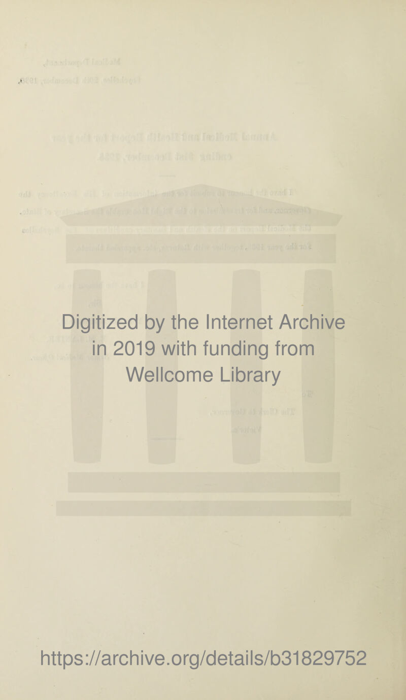 Digitized by the Internet Archive in 2019 with funding from Wellcome Library https://archive.org/details/b31829752