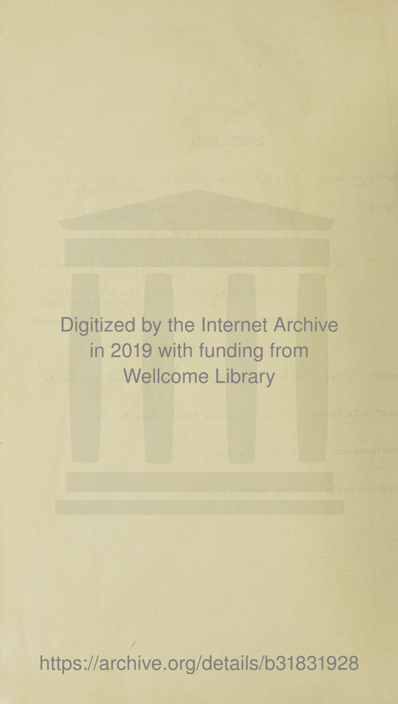 Digitized by the Internet Archive in 2019 with funding from Wellcome Library / https://archive.org/details/b31831928