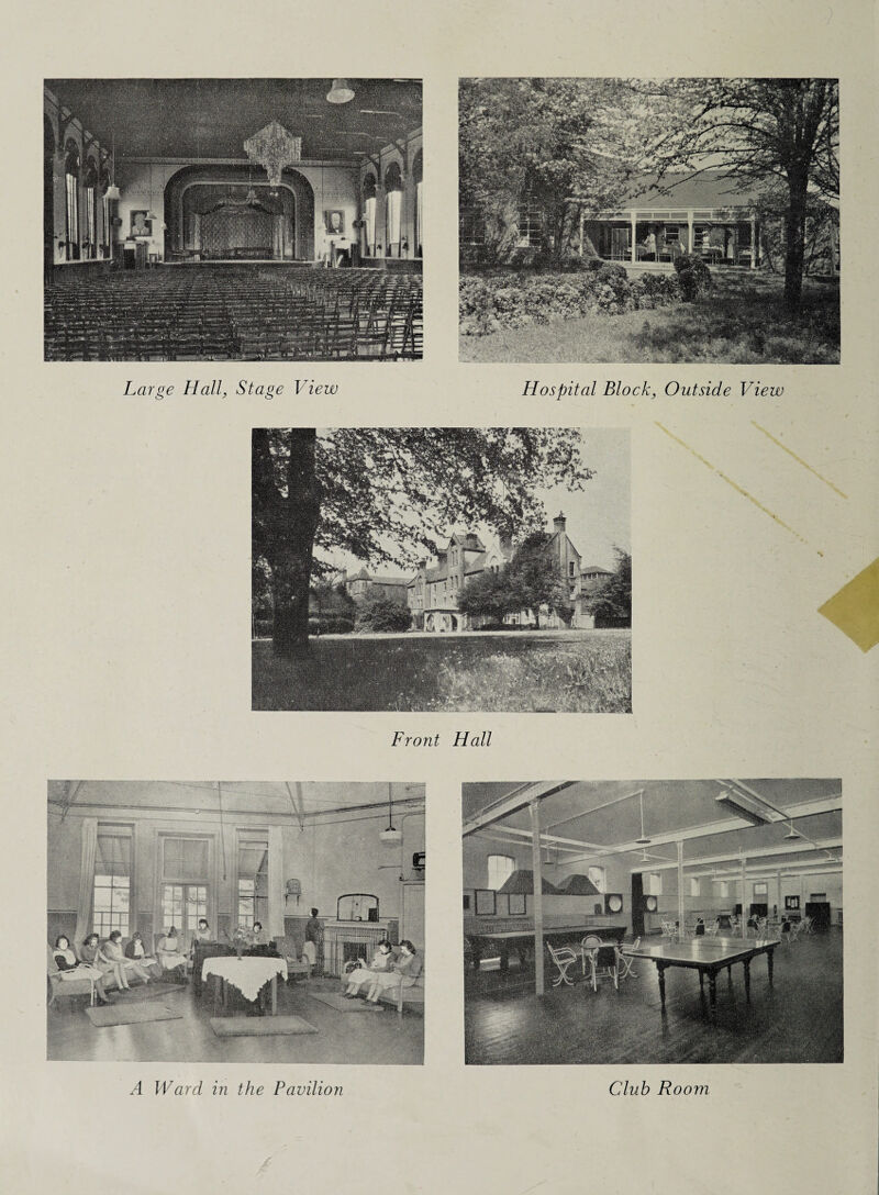 Large Hall, Stage View Hospital Block} Outside View Front Hall A Ward in the Pavilion Club Room