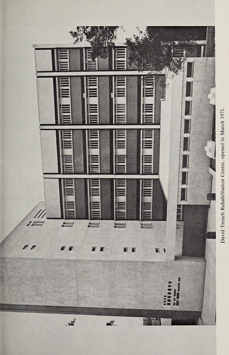 jr Jr M^ssssJ jr j? m §? Si S David Trench Rehabilitation Centre, opened in March 1971.