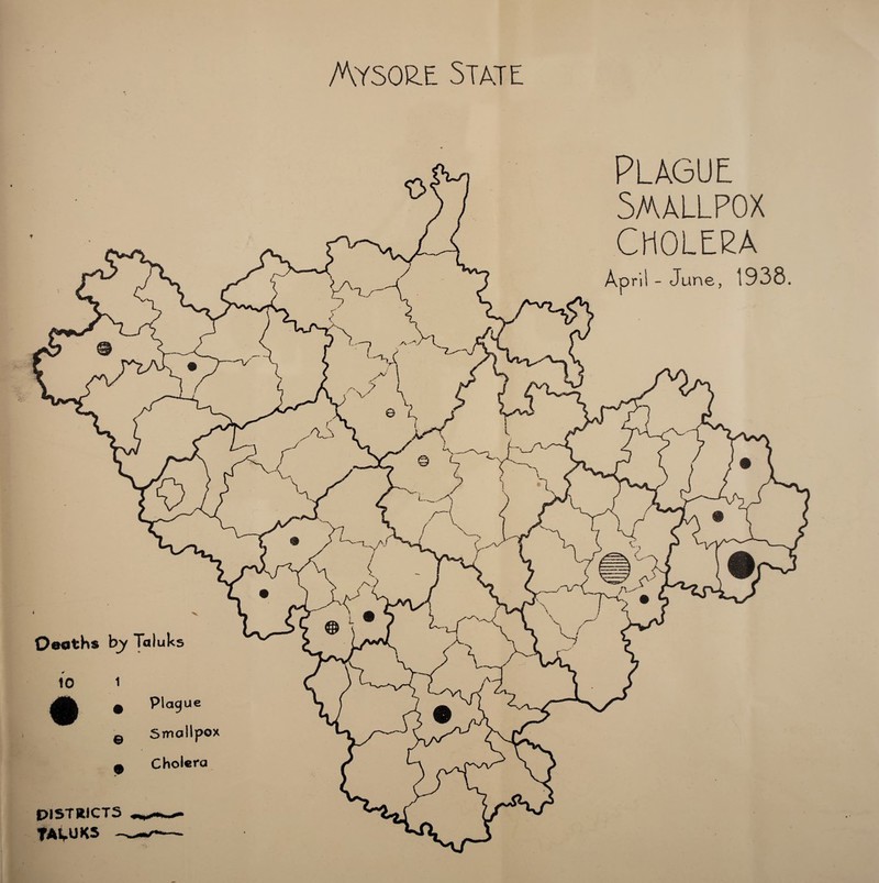 Mysore State Oeoths by Talu ks Plague Smallpox Cholera PLAGUE Smallpox CHOLERA Aoril - June, 1938. PISTKICTS TALUKS -