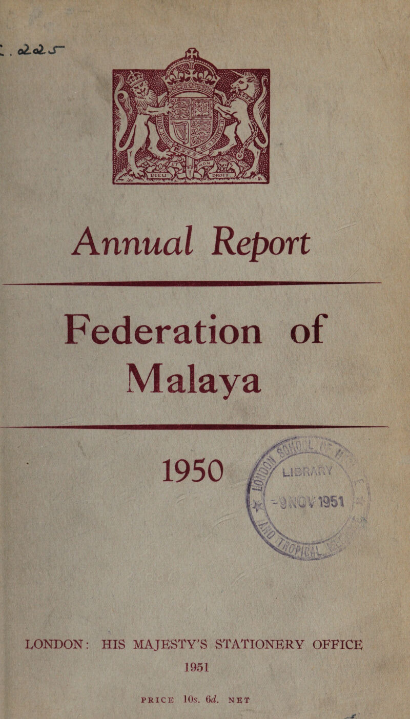 . aldJ- Annual Report Federation of Malaya LONDON: HIS MAJESTY’S STATIONERY OFFICE 1951 PRICE 10s. (id. NET