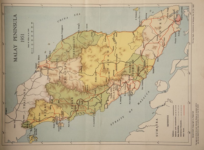 MALAY PENINSULA 1951 2 Government Copyright is Reserved Survey Dept., federation of Malaya No. 61/3-1951 The approval of the Surveyor - General, Malaya is necessary before any Survey Department map or portion thereof may be copied.