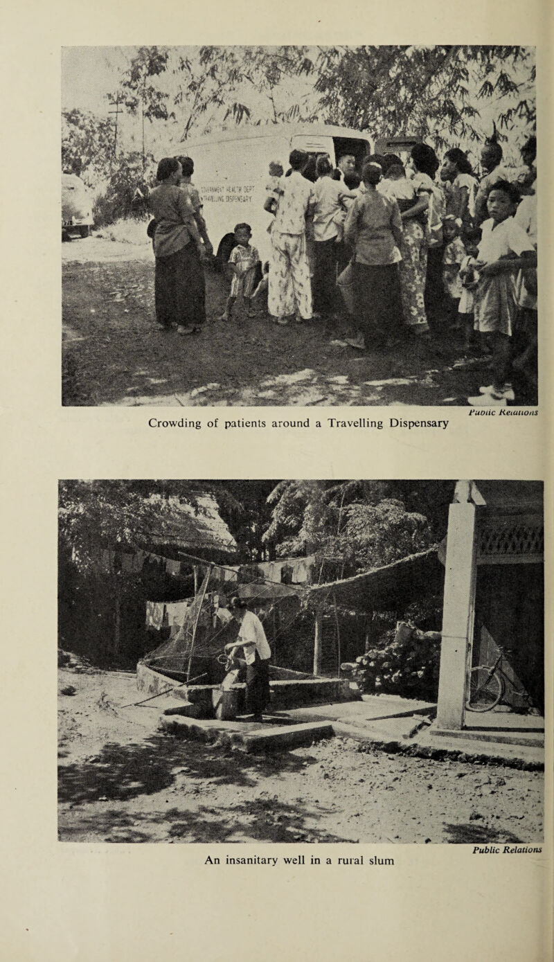 Crowding of patients around a Travelling Dispensary An insanitary well in a rural slum Public Relations >”».*** *