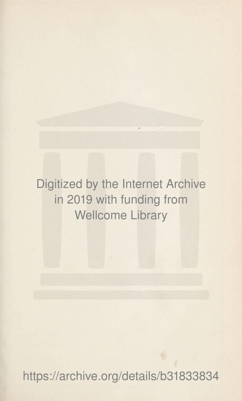 Digitized by the Internet Archive in 2019 with funding from Wellcome Library .[7 https://archive.org/details/b31833834