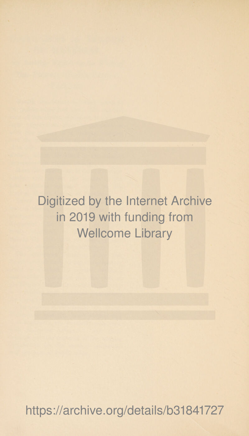 / Digitized by the Internet Archive in 2019 with funding from Wellcome Library https://archive.org/details/b31841727