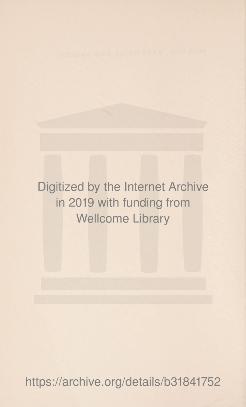 Digitized by the Internet Archive in 2019 with funding from Wellcome Library https://archive.org/details/b31841752