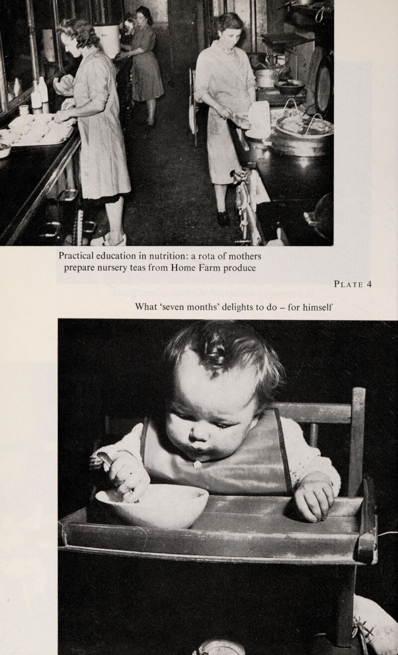 Practical education in nutrition: a rota of mothers prepare nursery teas from Home Farm produce Plate 4 What ‘seven months’ delights to do - for himself