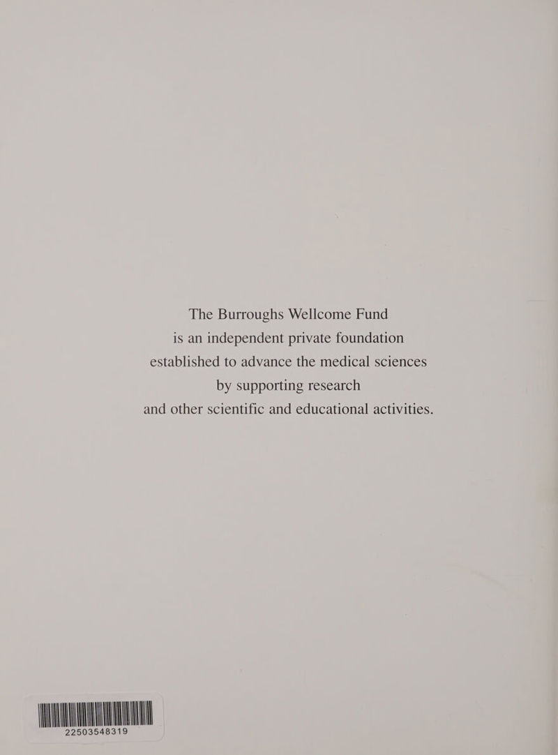 The Burroughs Wellcome Fund is an independent private foundation established to advance the medical sciences by supporting research and other scientific and educational activities. MON 22503548319