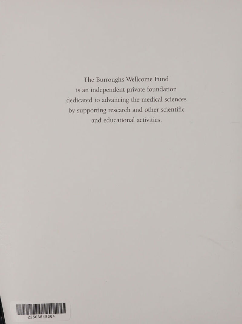 The Burroughs Wellcome Fund is an independent private foundation dedicated to advancing the medical sciences by supporting research and other scientific and educational activities.