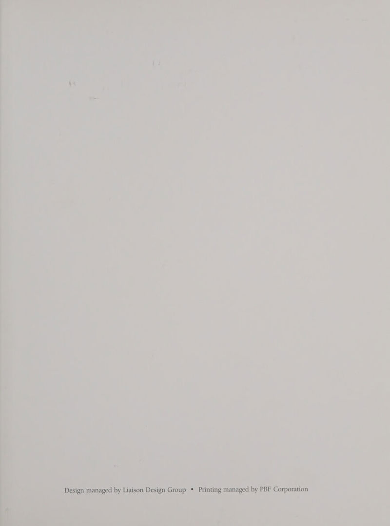 Design managed by Liaison Design Group * Printing managed by PBF Corporation